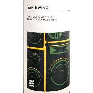 Van Ewing Beer Can I Get A Witness Triple IPA