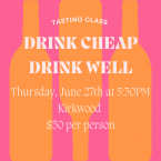 Drink Cheap Drink Well Wine Tasting Class (Kirkwood)