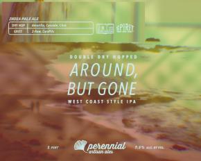 Perennial / TWCP - Around, but Gone DDH IPA (4 pack 16oz cans) (4 pack 16oz cans)
