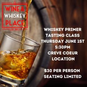 6/01 Whiskey Primer Tasting Class - Creve Coeur, Thursday 6/1, 5:30PM (Each) (Each)